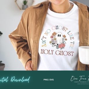 Ain&#39;t No Ghost Like the Holy Ghost Tee T-Shirt SVG Png silhouet, Cricut, religieus geloof shirt christelijke Halloween herfst DTF