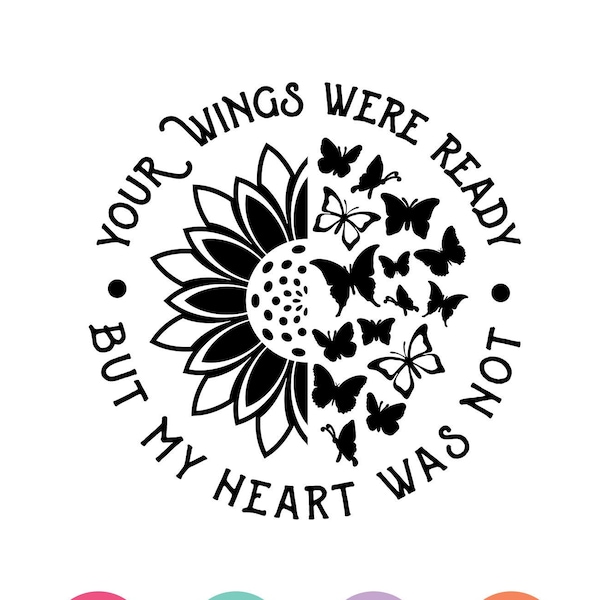 Sunflower Butterfly svg, Your wings were ready but my heart was not PNG, Mourning in memory, Instant Download,Svg, Png, Eps, Dxf CF-241A