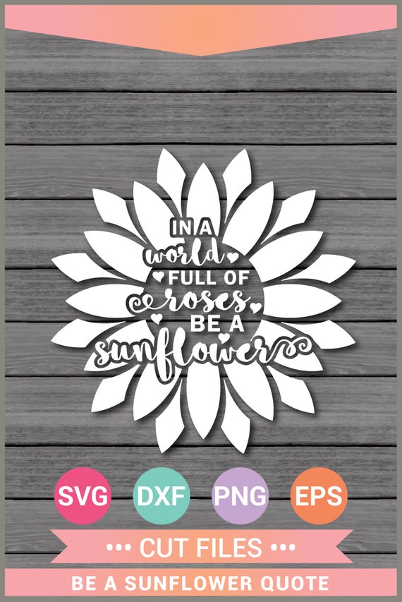 Download Be A Sunflower Svg Quote Svg Sunflower Vinyl Cricut Cut Etsy