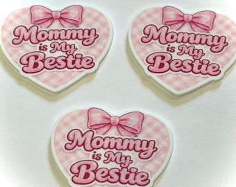 Mommy is My Bestie Planar Resins, 3 Flatbacks, Hair Bow Centers, Craft Supplies