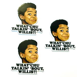 May include: Three white round stickers with a cartoon image of a young boy with the text "WHAT'CHU TALKIN' 'BOUT, WILLIS?!" printed in black.