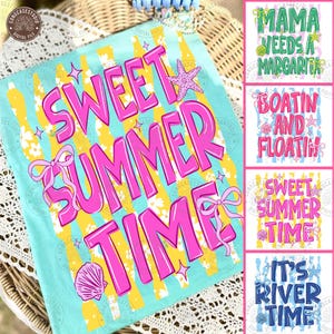 May include: A light blue t-shirt with the words "SWEET SUMMER TIME" in bright pink, accented with a starfish, bows, and a seashell. The background has yellow and white stripes. Additional designs include "MAMA NEEDS A MARGARITA", "BOATING AND FLOATING", and "IT'S RIVER TIME".
