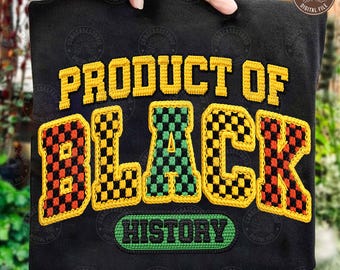 Product Of Black History PNG: Faux Yarn Black Excellence Shirt Design for Black History Month & Juneteenth Celebration,  Digital Download