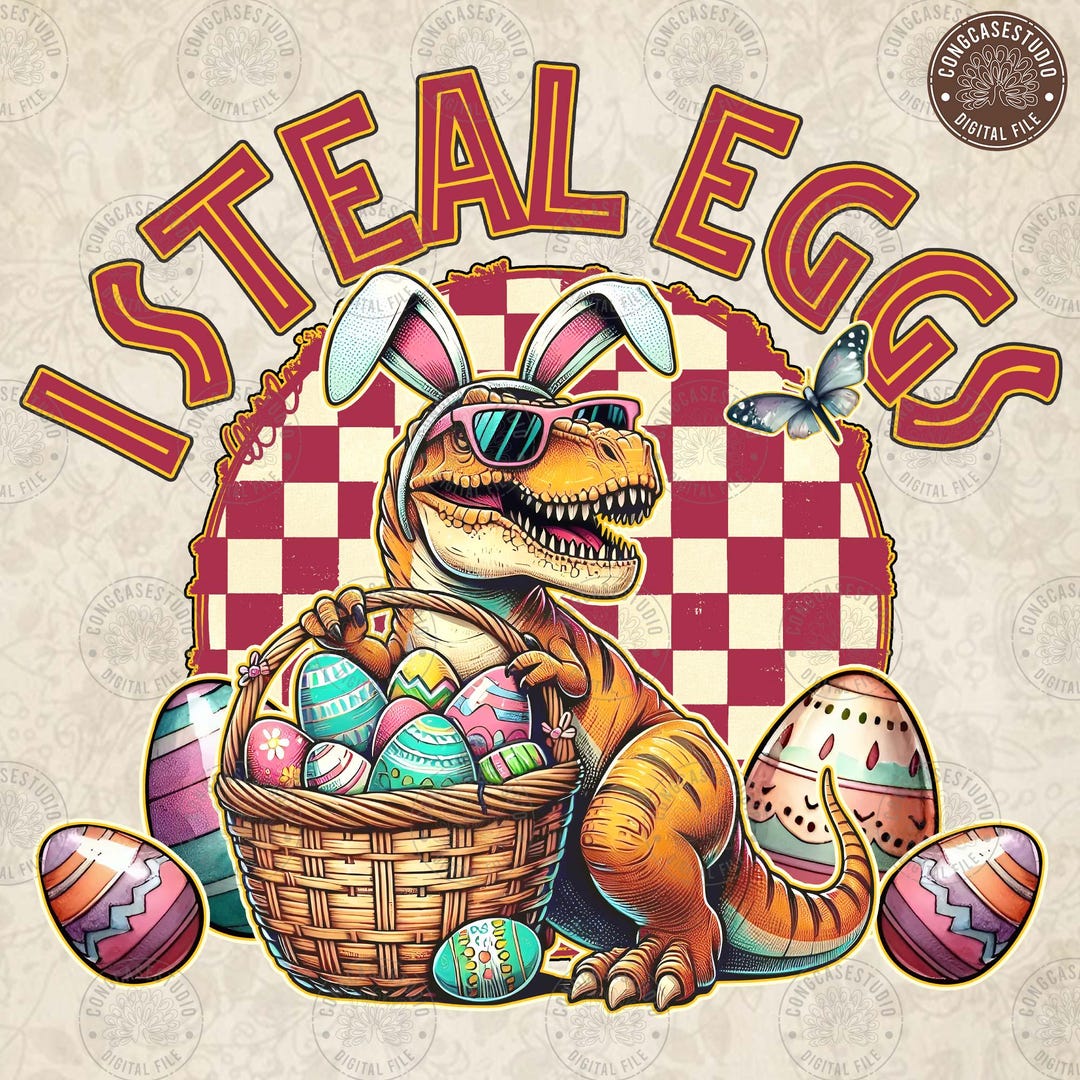 Dinosaur Easter Bunny Ears Png, Dinosaur T Rex Easter Png, I Steal Eggs ...