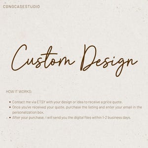 May include: Custom design service for digital files. Contact the seller via Etsy with your design or idea to receive a price quote. Once you've received your quote, purchase the listing and enter your email in the personalization box. After your purchase, the seller will send you the digital files within 1-2 business days.