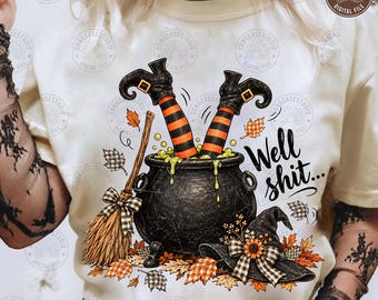 Well Shit Funny Witch PNG: Dark Humor Halloween Design, Sarcastic Witch Graphic, Trendy Fall Sublimation, Funny Halloween, Digital Download