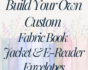 Puede incluir: Un gráfico con el texto Build Your Own Custom Fabric Book Jacket & E-Reader Envelopes en letra azul oscuro. El fondo muestra una ilustración en acuarela de una fila de libros en tonos pastel y delicados tallos florales.