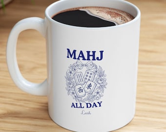 Mahj All Day Personalized White Coffee Mug or Mah with the Girls Teacup for Hostess Gifts