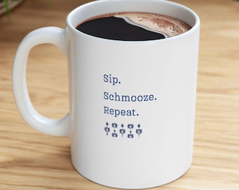 Jewish Humor Ceramic Coffee Mug, Sip Schmooze Repeat, Friends Gift, Tea Lover Cup