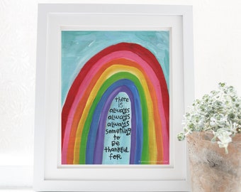 Spring rainbow art print, Always something to be thankful for art print, thank you gift, gift for friend, gift for encouragement, home decor