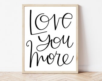 Love you more wall art, farmhouse decor, bedroom art print, anniversary gift, wedding gift, nursery decor, boho home decor, i love you