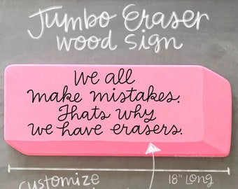 Pink eraser wood sign, larger than life eraser, custom painted with your saying or name, classroom sign, teacher gift, homeschool sign