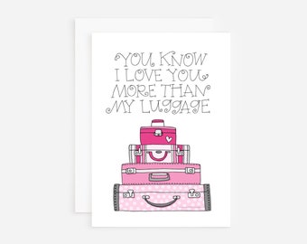 Friendship card, love you more than my luggage greeting card, card for bestie, bff card, card for her, just because card, galentines cards