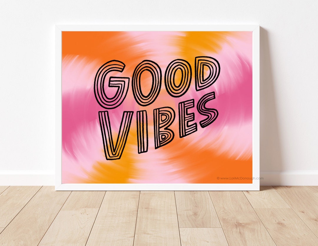Good Vibes Wall Art, Tie Dye, Happy Art Print, Hand Lettered, Dorm Wall