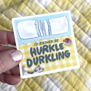 Hurkle durkle vinyl sticker, hurkle durkling, self care sticker, stay in bed sticker, gift for partner, gift for friends, snuggly sticker