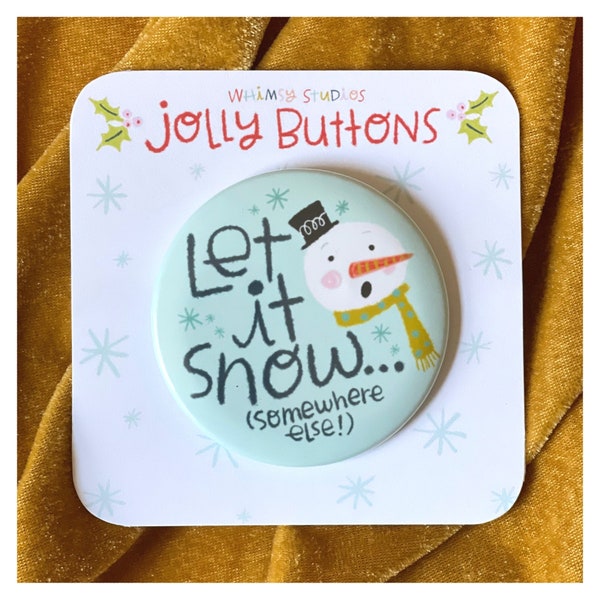 Let it snow pin back button, snowbird holiday pin, let it snow somewhere else, cute winter button for jacket, gift topper, stocking stuffer