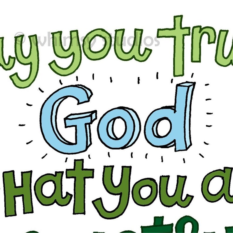 May include: Green and blue text on a white background reads "Only you truly know God that you are a good person".