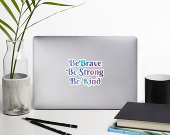 Be Brave, Be Strong, Be Kind Bubble-free stickers - Galaxy, Cosmic, Kindness - with white border