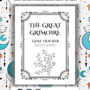 May include: A white journal titled "THE GREAT GRIMOIRE" with black decorative borders and text. The journal includes the text "GOAL TRACKER" and "LOVELY LEAVES". The image also includes the text "DAILY REFLECTION JOURNAL PAGES - 31 PAGES".