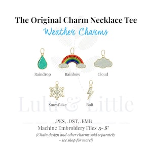 May include: The Original Charm Necklace Tee Weather Charms embroidery design set includes a teal raindrop, a colourful rainbow, a white cloud, a white snowflake, and a gold lightning bolt. The machine embroidery files measure 1.27-2.03 cm.