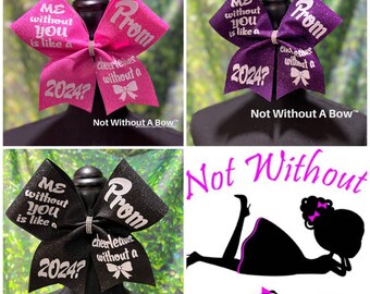 Promposal Idea Prom Invitation Invite Prom Cheer Bow -  Prom? Me Without You is like a cheerleader without a BOW 2024 - Customize Colors