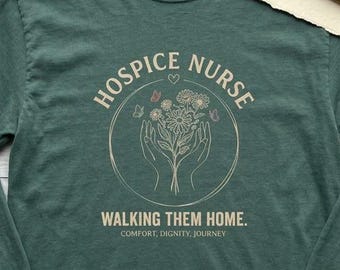 Hospice Nurse Shirt Comfort Colors Long Sleeve Tee Walking them Home Caregiver Gift, Palliative Care, Nursing Gift, Hospice Care, RN 6014