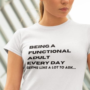 Funny Adulting Graphic Tee: Sarcastic Humor Shirt