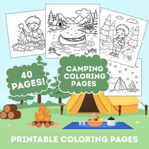May include: A collection of printable camping coloring pages. The image features several black and white illustrations of camping scenes, including a campfire, tent, and canoe. The text on the image says "40 PAGES!", "CAMPING COLORING PAGES", and "PRINTABLE COLORING PAGES".