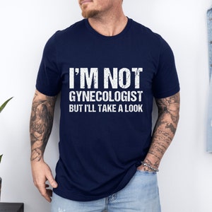Funny Gynecologist Joke T-Shirt: Sarcastic Unisex Gift
