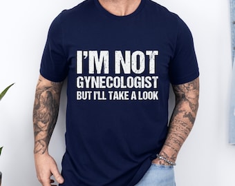 Funny Gynecologist Joke T-Shirt: Sarcastic Unisex Gift