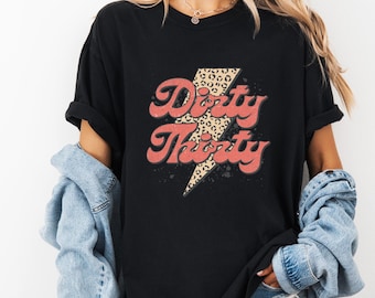 Dirty Thirty Comfort Colors T-Shirt, 30th Birthday Gift