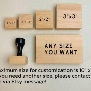 May include: Wooden stamps in various sizes, including 1"x1", 1.5"x1.5", 2"x2", and 3"x3". A stamp with a black handle is also shown. The text "ANY SIZE YOU WANT" is displayed on a larger wooden block. Maximum customization size is 10" x 10".