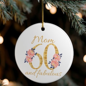 60th Birthday Ornament Gift for Mom, Personalized 60th Gift for Best Friend, 60 and Fabulous Floral Keepsake Gift for Sister, for Her