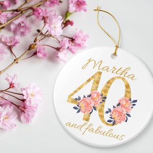 Custom 40th Birthday Ornament Gift for Mom, Personalized 40th Gift for Best Friend, 40 and Fabulous Floral Keepsake Gift for Sister, for Her