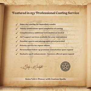 May include: A vintage-style parchment scroll with a list of services offered by a professional casting service. The services include same-day casting, timely notifications, complimentary information, 24/7 support, detailed reports, priority service, personalized consultations, and exclusive spell enhancements. The scroll is decorated with a pentagram symbol and the text "Seize 'Life's' Power with Custom Spells".