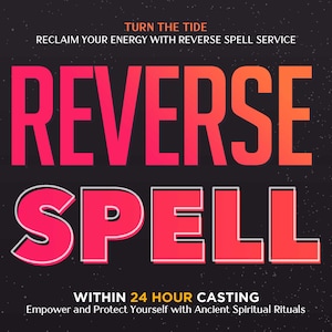 Reverse Spell, Cancel Negative Energies, Turn Curses into Blessings, Reverse Spell Return To Sender, Same Day cast