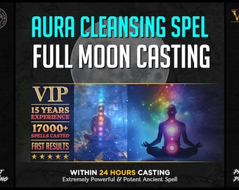 May include: A digital illustration of a person meditating with a colorful aura. The text reads "Aura Cleansing Spell Full Moon Casting" and "VIP 15 Years Experience 17000+ Spells Casted Fast Results" with a 5-star rating. The text also reads "Within 24 Hours Casting Extremely Powerful & Potent Ancient Spell".