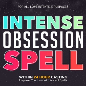 May include: A black and white graphic with a star in a circle and the text "Gain full control over love happenings" on the left side. The text "INTENSE OBSESSION SPELL" is in large, colorful letters in the center. The text "FOR ALL LOVE INTENTS & PURPOSES" is above the large text. The text "WITHIN 24 HOUR CASTING" is below the large text. The text "Empower Your Love with Ancient Spells" is below the "WITHIN 24 HOUR CASTING" text. The text "FAST CASTING" is in the lower left corner. The text "PHOTO PROOF" is in the lower right corner. The text "UNLOCK TRUE POTENTIAL OF YOUR LOVE PATH" is on the right side of the graphic.