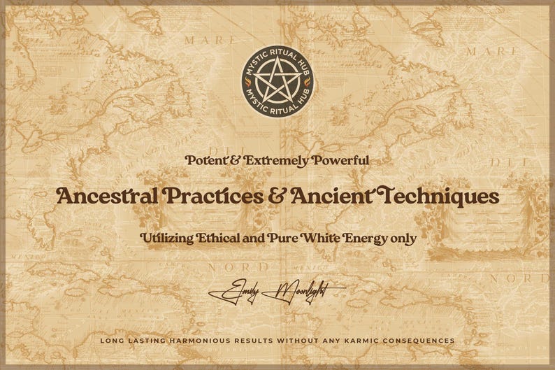 May include: A vintage-style parchment background with a map design. The text reads "Potent & Extremely Powerful Ancestral Practices & Ancient Techniques Utilizing Ethical and Pure White Energy only Long Lasting Harmonious Results Without Any Karmic Consequences". A logo for Mystic Ritual Hub is in the top center of the image.