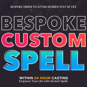 May include: A graphic design with the text "BESPOKE CUSTOM SPELL" in large, colorful letters. The text is set against a black background with white stars. The text "GAIN FULL CONTROL OVER LIFE HAPPENINGS" is on the left side of the image and the text "UNLOCK THE TRUE POTENTIAL OF YOUR LIFE" is on the right side of the image. The text "WITHIN 24 HOUR CASTING" is below the main text and the text "Empower Your Life with Ancient Spells" is below that. The text "FAST CASTING" is in the lower left corner and the text "PHOTO PROOF" is in the lower right corner.