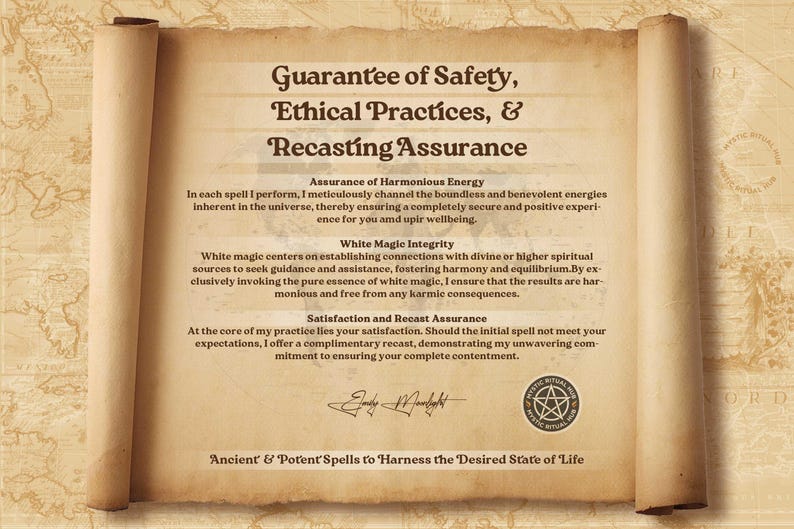 May include: A vintage parchment scroll with text about the guarantee of safety, ethical practices, and recasting assurance in white magic. The text includes the phrases "White Magic Integrity" and "Satisfaction and Recast Assurance". The scroll is decorated with a pentagram symbol and a signature.