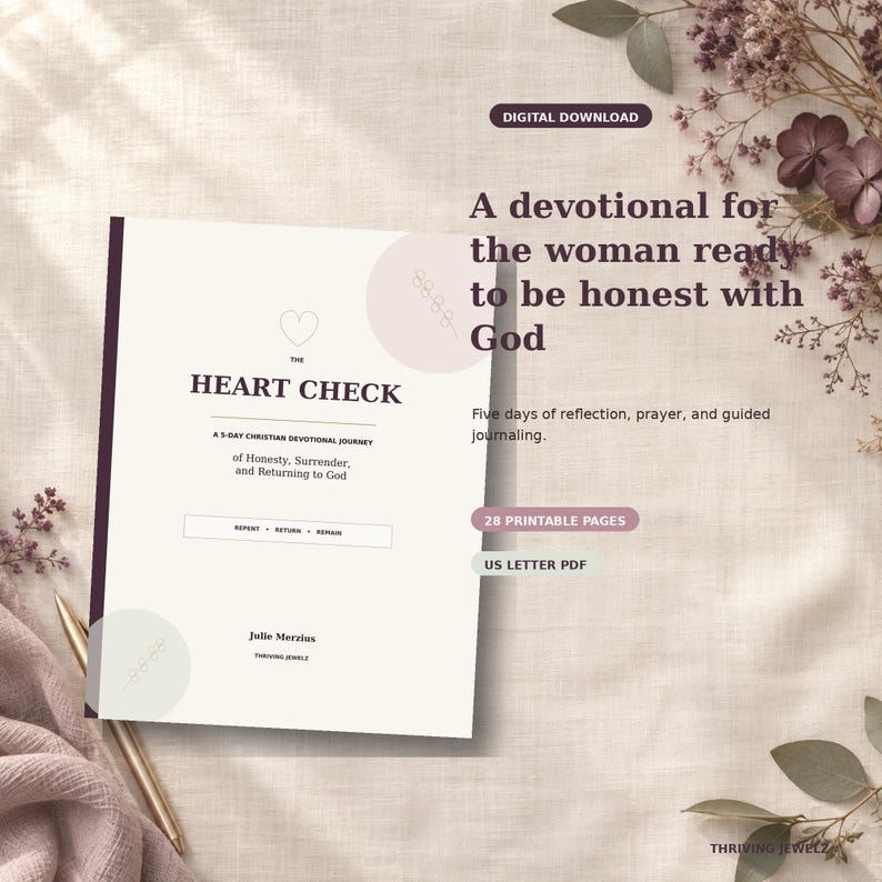 May include: A digital download devotional titled The Heart Check, a 5-day Christian devotional journey of Honesty, Surrender, and Returning to God by Julie Merzius. The document contains 28 printable pages in US Letter PDF format for reflection.