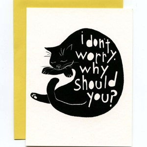 Black Cat Ink Drawing Greeting Card I Dont Worry. Why Should You image 2