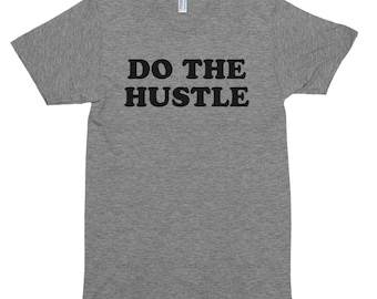 Do The Hustle American Apparel Tri-Blend Grey Tshirt