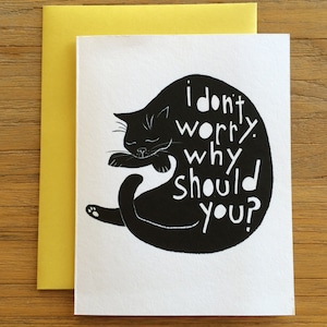 Black Cat Ink Drawing Greeting Card I Dont Worry. Why Should You image 1