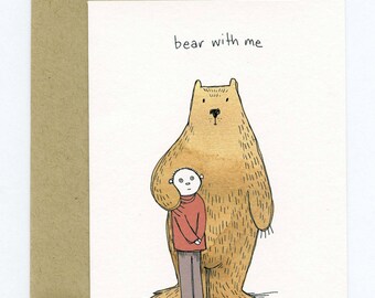 Greeting Card with Original Illustration - Bear With Me