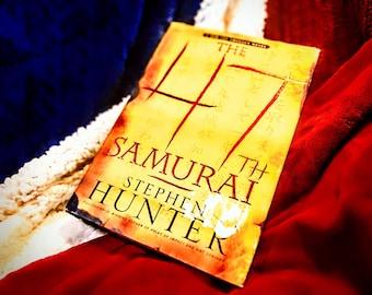 Stephen Hunter Novel The 47th Samurai (Bob Lee Swagger 4) 2007 1st Edition Mystery Suspense