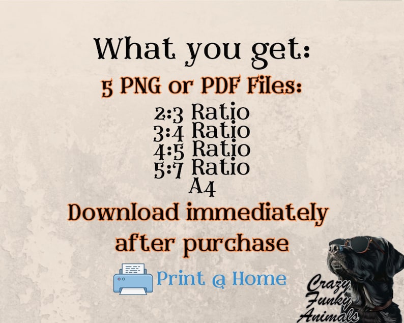 Op de afbeelding: Tekst die luidt "What you get: 5 PNG or PDF Files: 2:3 Ratio 3:4 Ratio 4:5 Ratio 5:7 Ratio A4 Download immediately after purchase Print @ Home Crazy Funky Animals" met een cartoonhond met een zonnebril in de rechterbenedenhoek.
