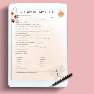 May include: A printable form titled "All About My Child" with sections for personal information, medical information, and favorites. The form includes fields for name, age, birthday, siblings, potty training, fears, daycare/school experience, health issues, allergies, special needs, medications, favorite foods, and more.