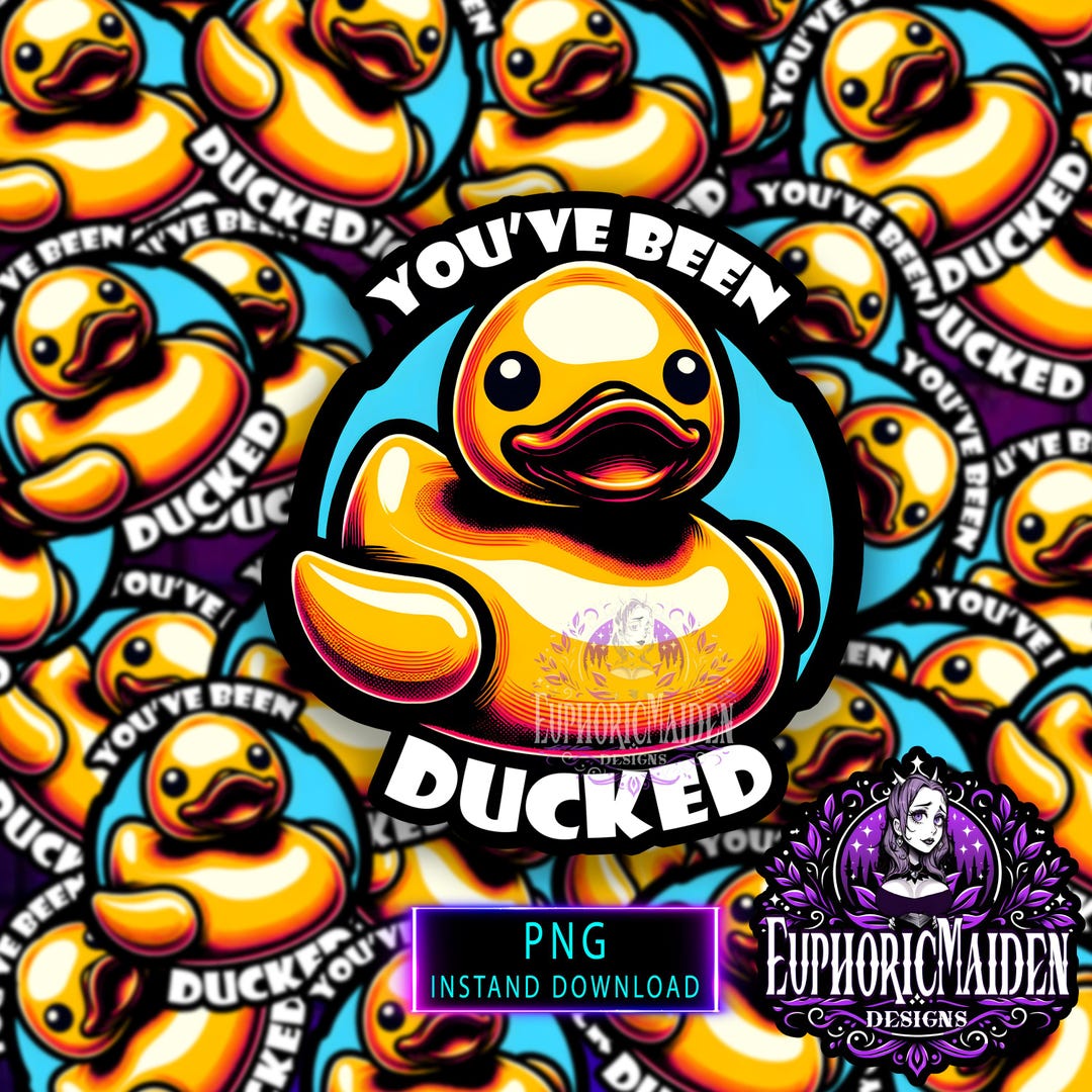 You've Been Ducked PNG, Instant Download, T-shirt, Sublimation, Hat ...